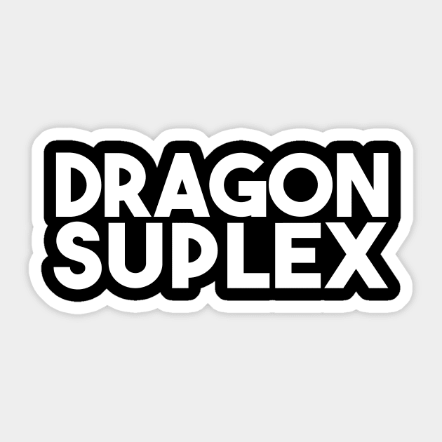 DRAGON SUPLEX~! Sticker by mmasamun3